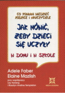 Jak mówić żeby dzieci się uczyły w domu i w szkole
