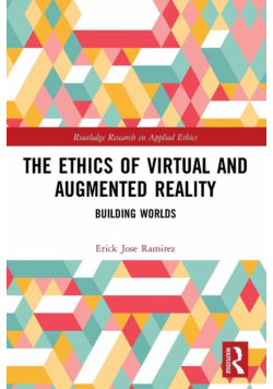 The Ethics of Virtual and Augmented Reality
