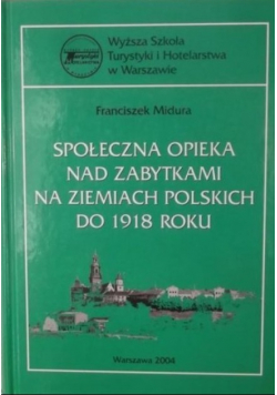 Społeczna opieka nad zabytkami na ziemiach polskich do 1918 roku