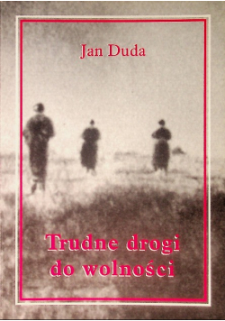 Trudne drogi do wolności