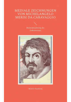Mediale Zeichnungen von Michelangelo Merisi da Caravaggio