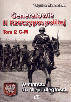 Generałowie II Rzeczypospolitej. Tom 2 G - M