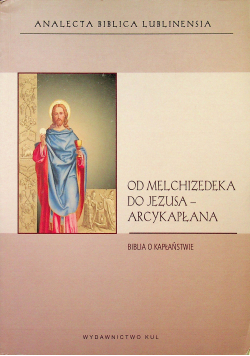 Od Melchizedeka do Jezusa Arcykapłana
