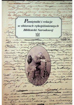 Pamiętniki i relacj w biorach rękopiśmiennych Biblioteki Narodowej