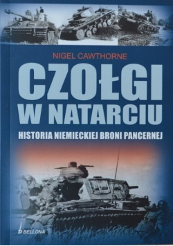 Czołgi w natarciu Historia niemieckiej broni pancernej
