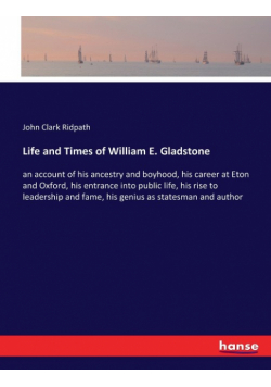 Life and Times of William E. Gladstone