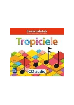 Tropiciele Sześciolatek. 2 Płyty CD audio WSIP