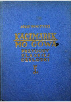 Kaczmarek Mo Gowa Przygody śląskiej czelodki