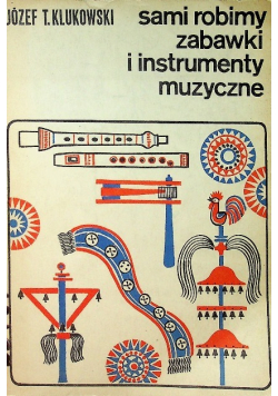 Sami robimy zabawki i instrumenty muzyczne