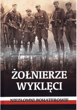 Żołnierze wyklęci niezłomni bohaterowie