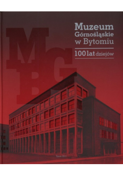 Muzeum Górnośląskie W Bytomiu 100 Lat Dziejów