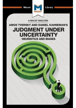 An Analysis of Amos Tversky and Daniel Kahneman's Judgment under Uncertainty