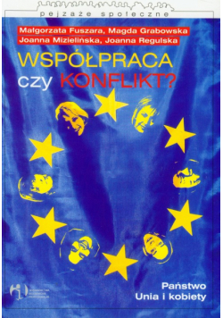 Mizielińska Joanna - Współpraca czy konflikt? Państwo Unia i kobiety
