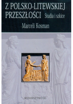 Kosman Marceli - Z polsko-litewskiej przeszłości