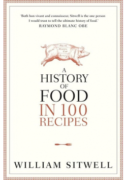 A History of Food in 100 Recipes