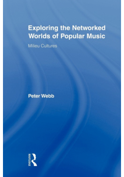 Exploring the Networked Worlds of Popular Music