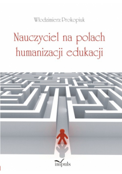 Nauczyciel na polach humanizacji edukacji