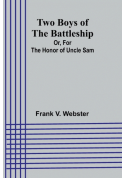 Two Boys of the Battleship; Or, For the Honor of Uncle Sam