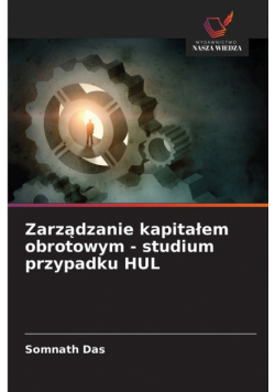 Zarządzanie kapitałem obrotowym - studium przypadku HUL