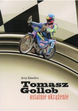 Tomasz Gollob ostatnie okrążenie