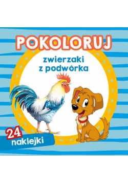 Pokoloruj zwierzaki z podwórka