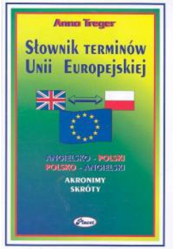 Słownik terminów Unii Europejskiej angielsko-polski polsko-angielski