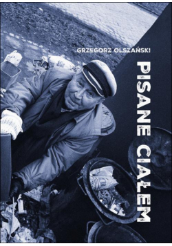 Pisane ciałem. Szkice o przygodach literatury i fotografii