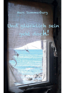 Und glücklich sein geht doch!
