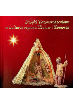 Szopki bożonarodzeniowe w kulturze rejonu Kujaw i Pomorza