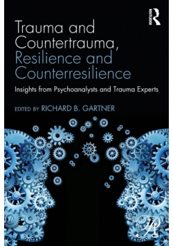 Trauma and Countertrauma, Resilience and Counterresilience