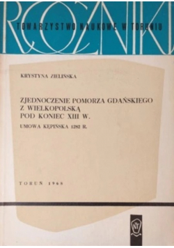 Zjednoczenie Pomorza Gdańskiego Z Wielkopolską Pod Koniec XIII w
