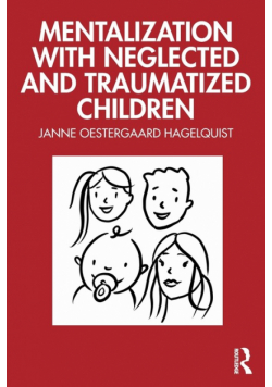 Mentalization with Neglected and Traumatized Children