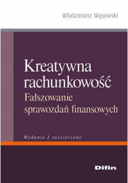 Kreatywna rachunkowość: Fałszowanie sprawozdań finansowych