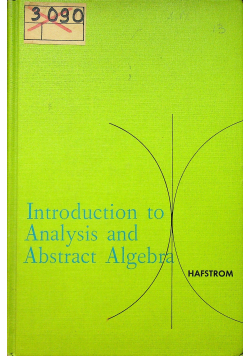 Introduction to Analysis and Abstract Algebra