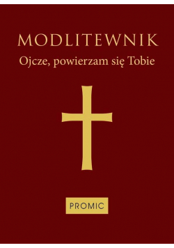 Modlitewnik Ojcze, powierzam się Tobie (bordo)
