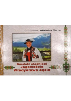 Góralski chodnicek jegomościa Władysława Zązla plus autograf Motyki