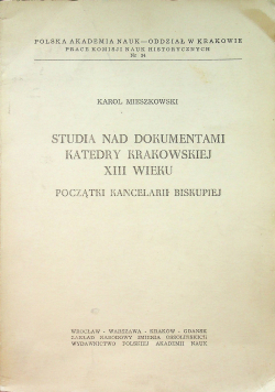 Studia nad dokumentami katedry krakowskiej XIII  wieku