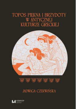 Topos piękna i brzydoty w antycznej kulturze greckiej