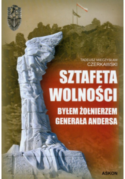 Sztafeta wolności Byłem żołnierzem generała Andersa
