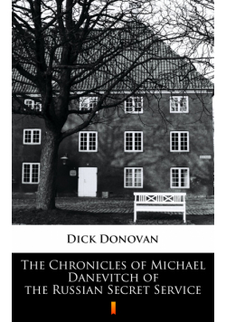 The Chronicles of Michael Danevitch of the Russian Secret Service