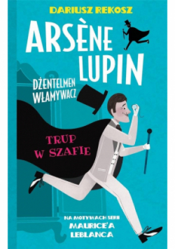 Arsene Lupin dżentelmen włamywacz Tom 7 Trup w szafie