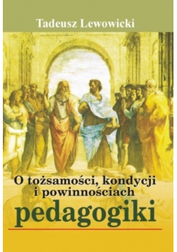 O tożsamości kondycji i powinnościach pedagogiki