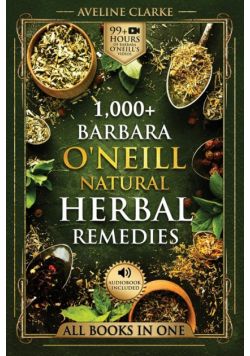 1,000+ Barbara O'Neill Natural Herbal Remedies