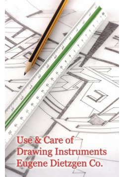 Use and Care of Drawing Instruments with Instructive Exercises