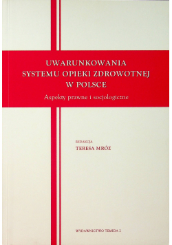 Uwarunkowania systemu opieki zdrowotnej w Polsce aspekty prawne i socjologiczne