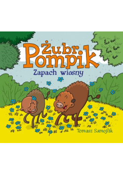 Zapach wiosny. Żubr Pompik