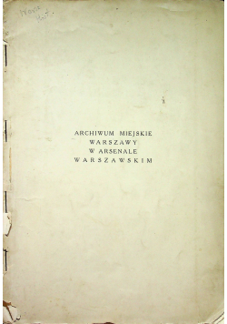 Archiwum miejskie Warszawy w arsenale warszawskim 1938 r