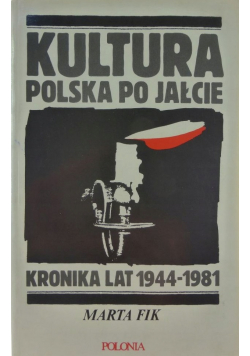 Kultura polska po Jałcie Kronika lat 1944 - 1981