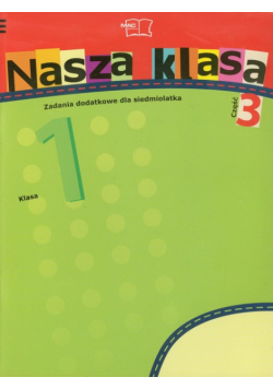 Nasza klasa 1 Zadania dodatkowe dla siedmiolatka część 3 Szkoła podstawowa