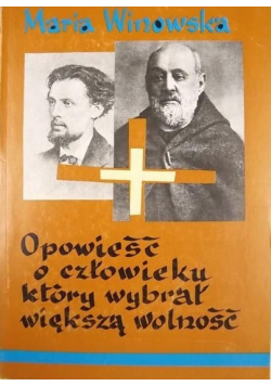 Święty Brat Albert Opowieść o człowieku który wybrał większą wolność
